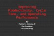 Improving Productivity, Cycle Time, and Operating Performance By: Fletcher L. Groves, III Vice President SAI Consulting