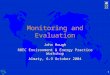 1 Monitoring and Evaluation John Hough RBEC Environment & Energy Practice Workshop Almaty, 6-9 October 2004