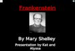 Frankenstein By Mary Shelley Presentation by Kat and Alyssa