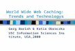World Wide Web Caching: Trends and Technologys Gerg Barish & Katia Obraczka USC Information Sciences Institute, USA,2000