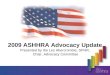 2009 ASHHRA Advocacy Update Presented by the Les Abercrombie, SPHR, Chair, Advocacy Committee