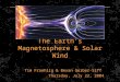 Tim Froehlig & Bevan Gerber-Siff Thursday, July 22, 2004 The Earth’s Magnetosphere & Solar Wind