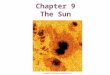 Chapter 9 The Sun. 9.4 The Active Sun Sunspots: appear dark because slightly cooler than surroundings:
