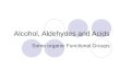 Alcohol, Aldehydes and Acids Some organic Functional Groups