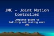 JMC – Joint Motion Controller Complete guide to building and testing each JMC