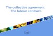 LOGO The collective agreement. The labour contract