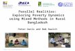 Parallel Realities: Exploring Poverty Dynamics using Mixed Methods in Rural Bangladesh Peter Davis and Bob Baulch All photos in this presentation © 2008