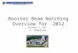 Booster Beam Notching Overview for 2012 S. Chaurize December 7, 2011