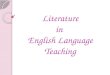 Literature in English Language Teaching. To think about Why do we use literature in English classes? How can we use literature in English classes? Is