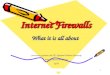 1 Internet Firewalls What it is all about Concurrency System Lab, EE, National Taiwan University  R355