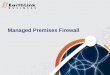 1 Managed Premises Firewall. 2 Typical Business IT Security Challenges How do I protect all my locations from malicious intruders and malware? How can
