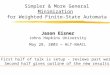 Simpler & More General Minimization for Weighted Finite-State Automata Jason Eisner Jason Eisner Johns Hopkins University May 28, 2003 — HLT-NAACL First