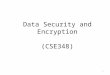 Data Security and Encryption (CSE348) 1. Dr. Basit Raza Assistant Professor Comsats Institute of Information Technology, Islamabad 2