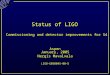 Status of LIGO Aspen January, 2005 Nergis Mavalvala LIGO-G050045-00-D Commissioning and detector improvements for S4