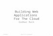 Building Web Applications For The Cloud Godmar Back 9/14/2012Dept of CS Colloquium1