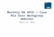 Monthly MA APCD / Case Mix User Workgroup Webinar March 24, 2015