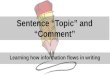 Sentence “Topic” and “Comment” Learning how information flows in writing