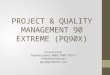 PROJECT & QUALITY MANAGEMENT 90 EXTREME (PQ90X) Presented by: Sophia Layne, MBA, PMP, ITIL-F President/Owner Quality Works, LLC