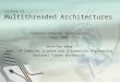 Lecture 11 Multithreaded Architectures Graduate Computer Architecture Fall 2005 Shih-Hao Hung Dept. of Computer Science and Information Engineering National