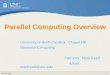 Its.unc.edu 1 University of North Carolina - Chapel Hill Research Computing Instructor: Mark Reed Email: markreed@unc.edu Parallel Computing Overview