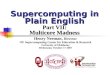 Supercomputing in Plain English Part VII: Multicore Madness Henry Neeman, Director OU Supercomputing Center for Education & Research University of Oklahoma