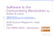 Software & the Concurrency Revolution by Sutter & Larus ACM Queue Magazine, Sept. 2005 For CMPS 5433 - Halverson 1