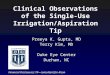 Clinical Observations of the Single-Use Irrigation/Aspiration Tip Preeya K. Gupta, MD Terry Kim, MD Duke Eye Center Durham, NC Financial Disclosures: TK—consultant