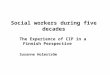 Social workers during five decades The Experience of CIP in a Finnish Perspective Susanne Holmström