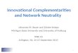 Innovational Complementarities and Network Neutrality Johannes M. Bauer and Günter Knieps Michigan State University and University of Freiburg TPRC 43