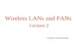 1 Wireless LANs and PANs Lecture 2 Ioannis Neokosmidis
