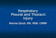 Respiratory Pleural and Thoracic Injury Marnie Quick, RN, MSN, CNRN
