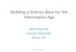 Building a Science Base for the Information Age John Hopcroft Cornell University Ithaca, NY Xiamen University