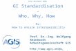 GI Standardisation - Who, Why, How Prof. Dr.-Ing. Wolfgang Reinhardt Arbeitsgemeinschaft GIS  Universität der Bundeswehr