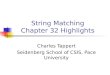 String Matching Chapter 32 Highlights Charles Tappert Seidenberg School of CSIS, Pace University
