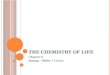 T HE C HEMISTRY OF L IFE Chapter 2 Biology – Miller Levine