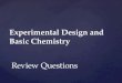 Experimental Design and Basic Chemistry Review Questions