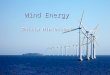 Wind Energy Philip Winterland. What Is Wind and Wind Energy  Wind is the movement of the air and is produced by the heating of the earth’s atmosphere