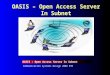 OASIS – Open Access Server In Subnet Communication Systems Design 2002 KTH OASIS – Open Access Server In Subnet