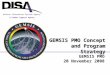 A Combat Support Agency Defense Information Systems Agency GEMSIS PMO Concept and Program Strategy GEMSIS PMO 20 November 2008