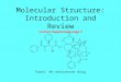 Molecular Structure: Introduction and Review Lecture Supplement page 3 Taxol: An anticancer drug
