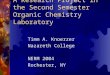 A Research Project in the Second Semester Organic Chemistry Laboratory Timm A. Knoerzer Nazareth College NERM 2004 Rochester, NY