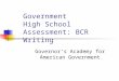 Government High School Assessment: BCR Writing Governor’s Academy for American Government