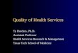 Quality of Health Services Ty Borders, Ph.D. Assistant Professor Health Services Research & Management Texas Tech School of Medicine