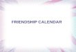 FRIENDSHIP CALENDAR. MonTueWedThuFriSatSu 2345 789101112 13141516171819 20212223242526 2728293031 January 1 6 Click here to go to The next month
