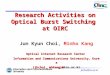 Jkchoi@icu.ac.kr Research Activities on Optical Burst Switching at OIRC Jun Kyun Choi, Minho Kang Optical Internet Research Center Information and Communications