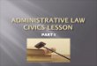 PART I.  Administrative law governs the activities of administrative agencies and controls the way agencies make rules to solve specific problems