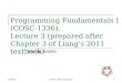 Programming Fundamentals I (COSC- 1336), Lecture 3 (prepared after Chapter 3 of Liang’s 2011 textbook) Stefan Andrei 10/9/20151 COSC-1336, Lecture 3