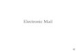 Electronic Mail. E-Mail Client Software and Mail Hosts –Client PC has E-Mail client software that communicates with user’s mail host –Mail hosts deliver