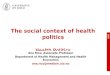 2005 The social context of health politics Health Politics Ana Rico, Associate Professor Department of Health Management and Health Economics ana.rico@medisin.uio.no