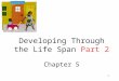 1 Developing Through the Life Span Part 2 Chapter 5